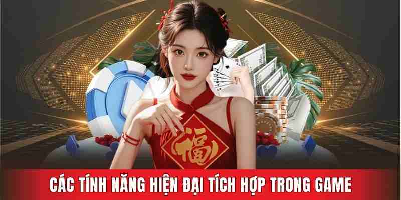Các tính năng hiện đại tích hợp trong game