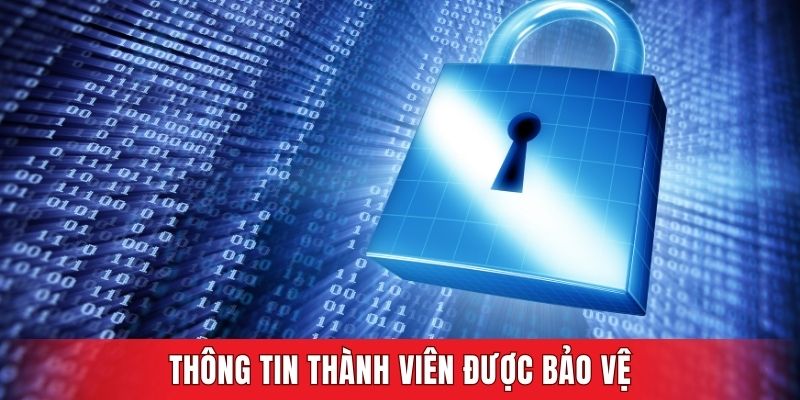 Thông tin thành viên được bảo vệ theo chính sách